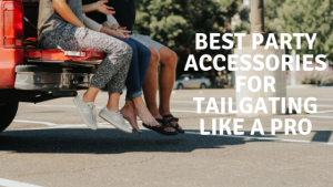 Best Party Accessories for Tailgating Like a Pro