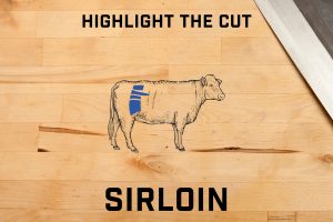 Last up in our highlight the cut series is Sirloin. Mixing sirloin with other cuts make a delicious combination of flavor, richness, and tenderness.